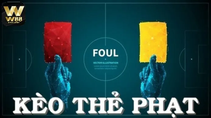 Các loại kèo thẻ phạt phổ biến nhất tại W88