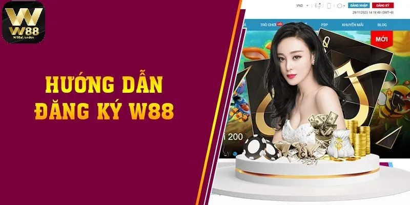 Hướng dẫn chi tiết các bước đăng ký W88