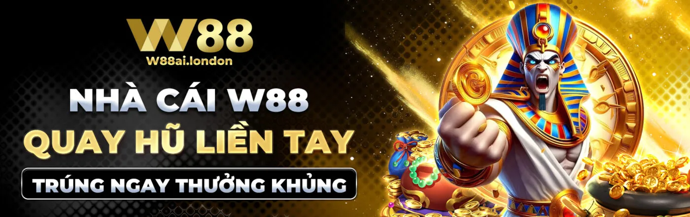 nhà cái W88 quay hũ liền tay trúng ngay thưởng khủng