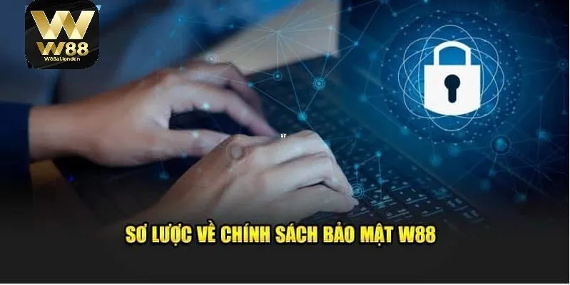 Ý nghĩa và vai trò chính sách bảo mật tại W88